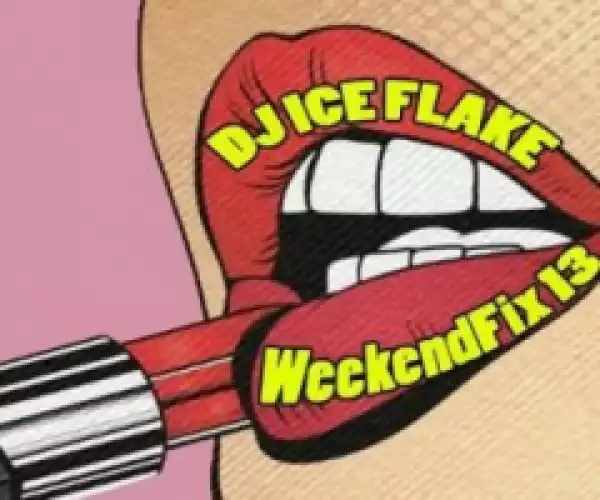 Dj Ice Flake - WeekendFix 13 2018